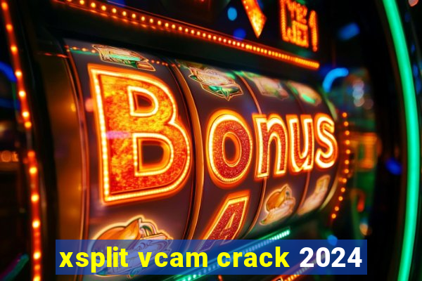 xsplit vcam crack 2024